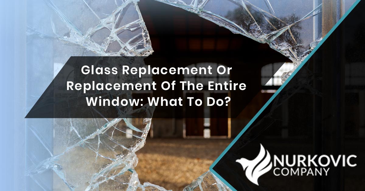 Glass Replacement Or Replacement Of The Entire Window: What To Do