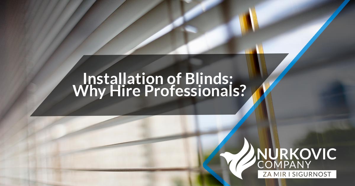 Installation of Blinds: Why Hire Professionals